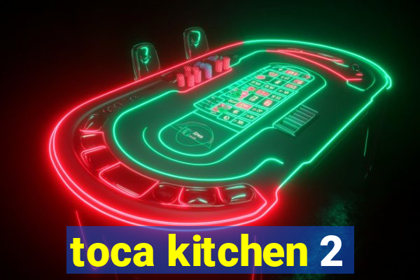 toca kitchen 2